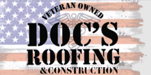 Veteran Owned DOC'S Roofing & Construction