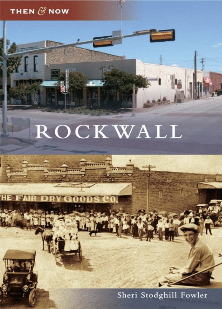 Rockwall: Then & Now by Sheri Stodghill Fowler